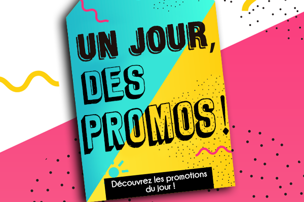 UN JOUR, DES PROMOTIONS !